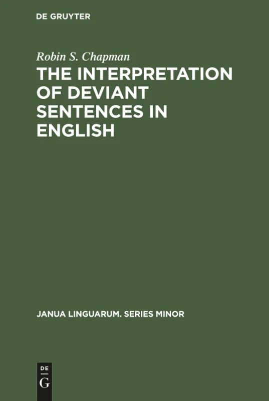 The Interpretation of Deviant Sentences in English: A Transformational Approach: 189 (Janua Linguarum. Series Minor, 189)