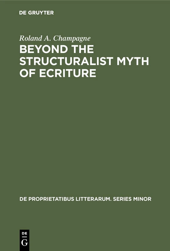 Beyond the Structuralist Myth of Ecriture: 15 (De Proprietatibus Litterarum. Series Minor, 15) - Image 1