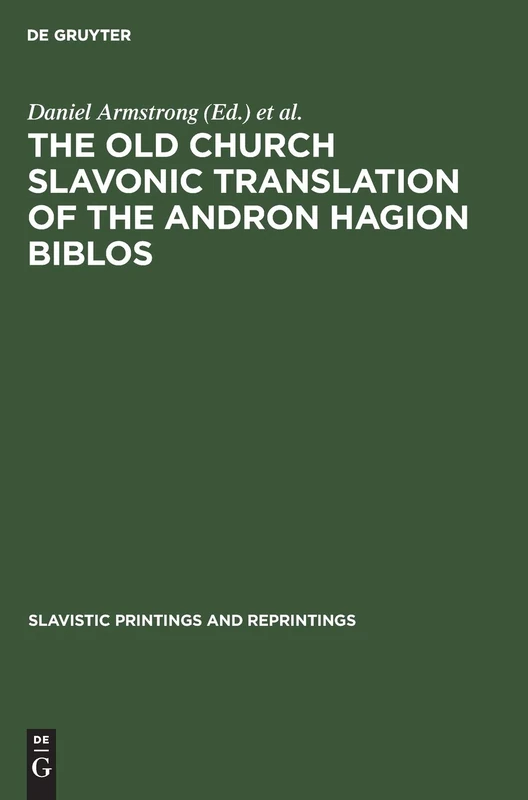 The Old Church Slavonic Translation of the Andron Hagion Biblos: In the Edition of Nikolaas Van Wijk: 1 (Slavistic Printings and Reprintings, 1)