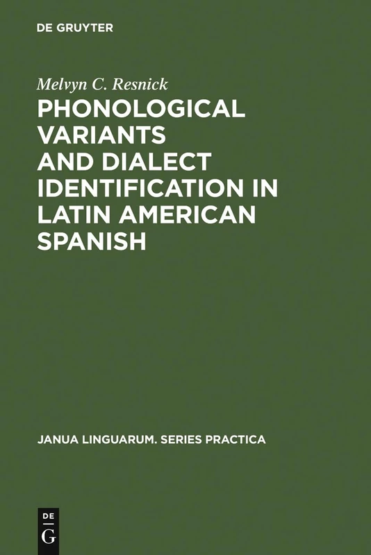 Phonological Variants and Dialect Identification in Latin American Spanish: 201 (Janua Linguarum. Series Practica, 201) - Image 1