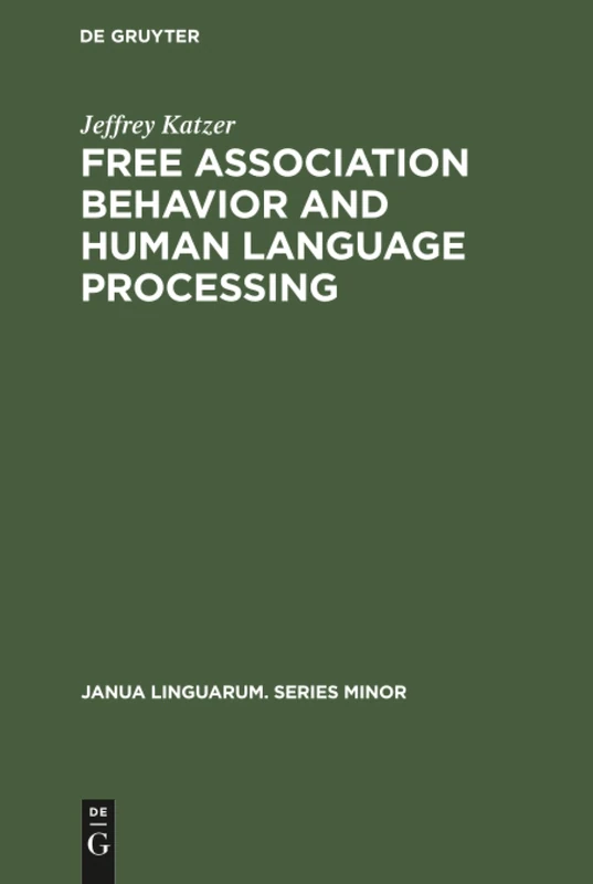 Free Association Behavior and Human Language Processing: A Theoretical Model: 194 (Janua Linguarum. Series Minor, 194) - Image 1