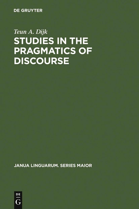 Studies in the Pragmatics of Discourse: 101 (Janua Linguarum. Series Maior)