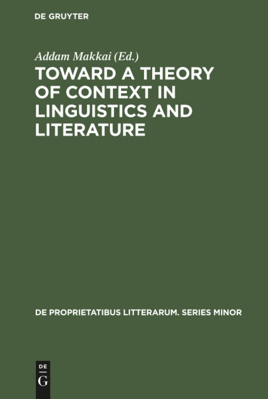 Toward a Theory of Context in Linguistics and Literature: Proceedings of a Conference of the Kelemen Mikes Hungarian Cultural Society, Maastricht, ... Proprietatibus Litterarum. Series Minor, 18) - Image 1