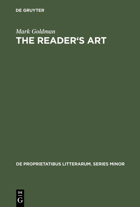 The Reader's Art: Virginia Woolf as a Literary Critic: 19 (De Proprietatibus Litterarum. Series Minor, 19)