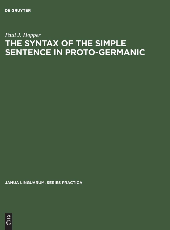 The Syntax of the Simple Sentence in Proto-Germanic: 143 (Janua Linguarum. Series Practica, 143)