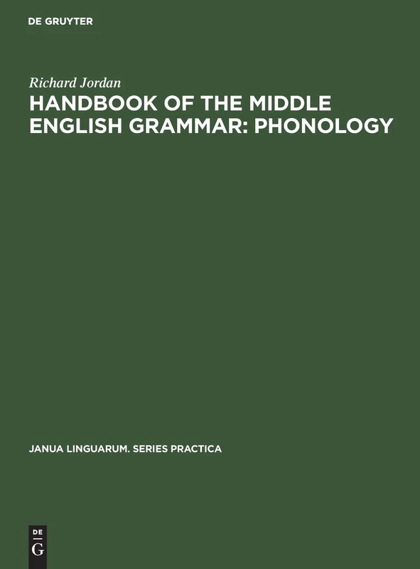 Handbook of the Middle English Grammar: Phonology: 218 (Janua Linguarum. Series Practica, 218)