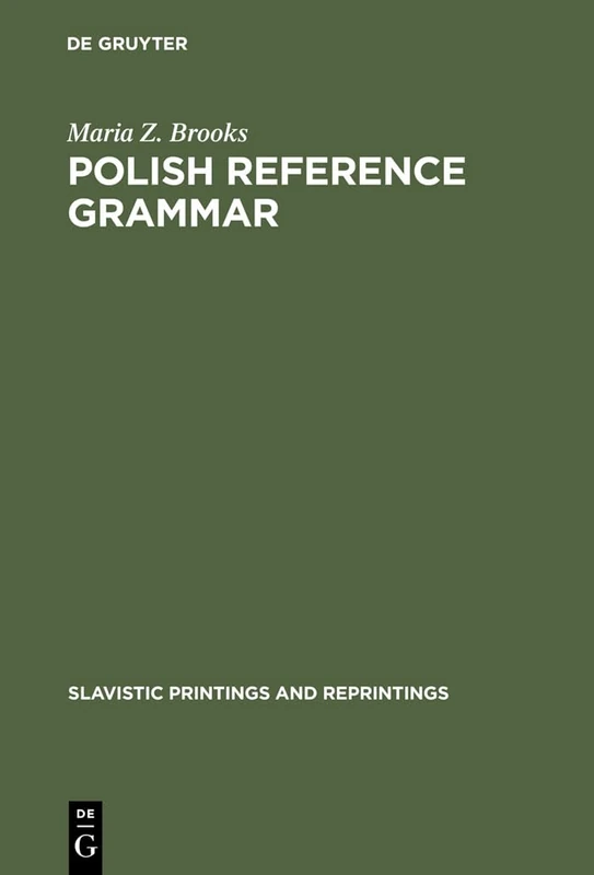 Polish Reference Grammar (Slavistic Printing and Reprintings Textbook, No 2)