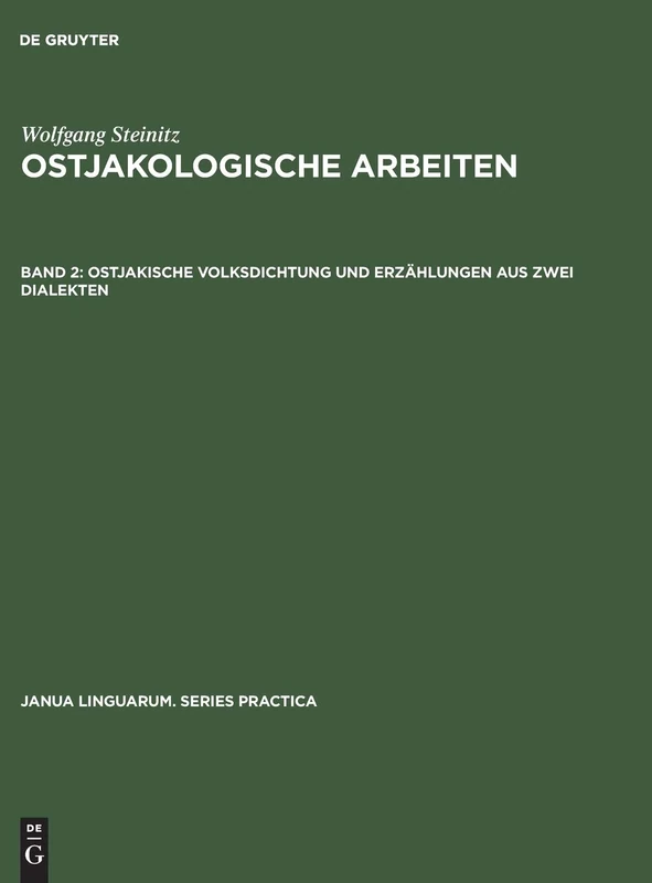 Ostjakologische Arbeiten, Band 2, Ostjakische Volksdichtung und Erzählungen aus zwei Dialekten: Kommentare: 255 (Janua Linguarum. Series Practica) - Image 1