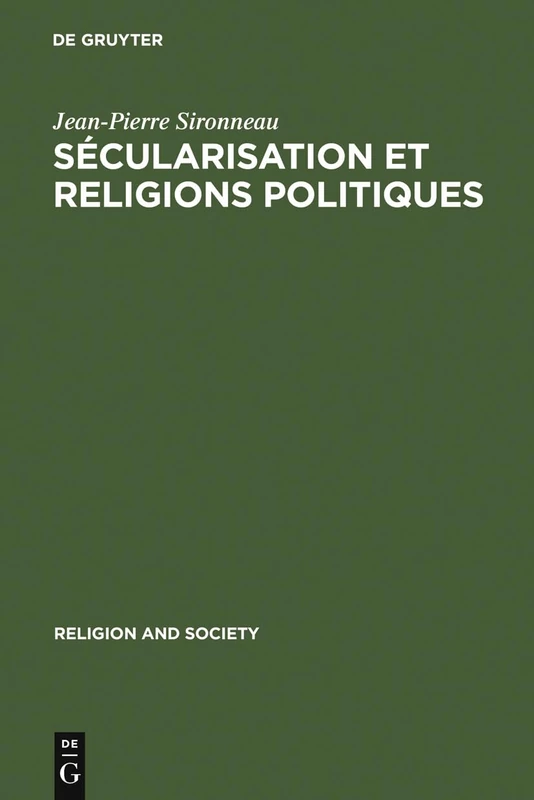 Sécularisation et Religions Politiques: With a Summary in English: 17 (Religion and Society)