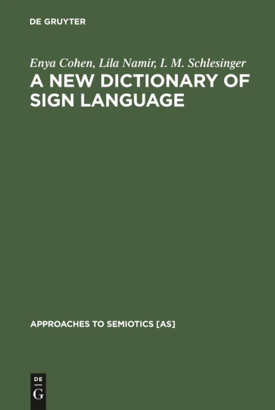 A New Dictionary of Sign Language: Employing the Eschkol-Wachmann Movement Notation System: 50 (Approaches to Semiotics [AS], 50)