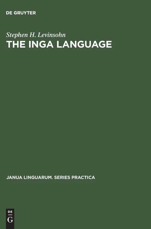 The Inga Language: 188 (Janua Linguarum. Series Practica, 188)