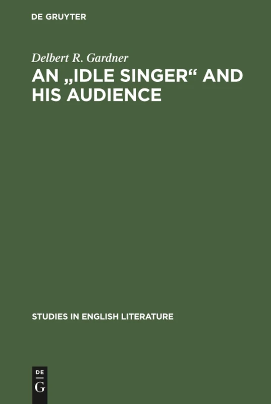 An "Idle Singer" and his audience: A study of William Morris's poetic reputation in England, 1858–1900: 92 (Studies in English Literature, 92)