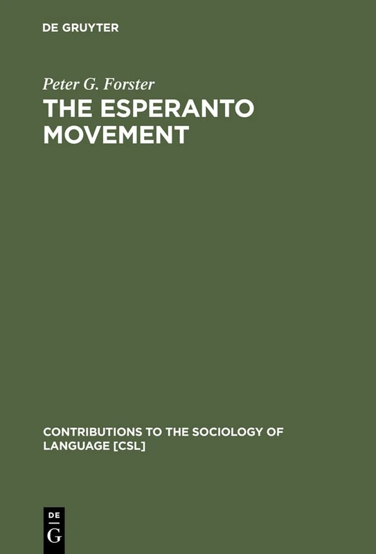 The Esperanto Movement: 32 (Contributions to the Sociology of Language [CSL], 32)