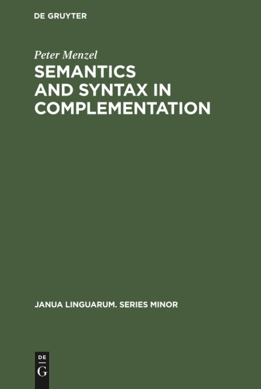 Semantics and Syntax in Complementation: 176 (Janua Linguarum. Series Minor, 176)