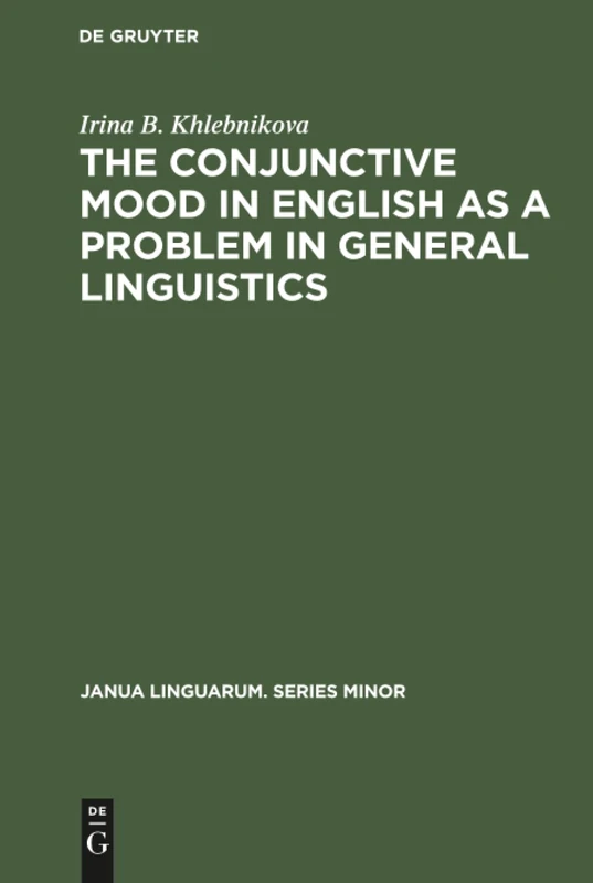 The Conjunctive Mood in English as a Problem in General Linguistics: 212 (Janua Linguarum. Series Minor, 212)