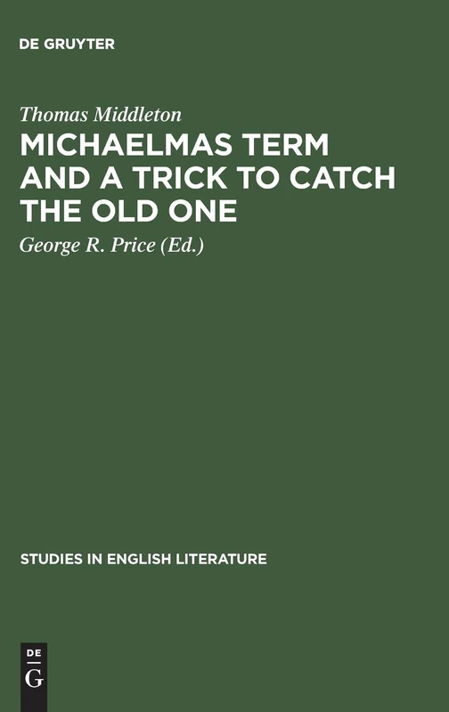Michaelmas term and a trick to catch the old one: A critical edition: 91 (Studies in English Literature, 91)