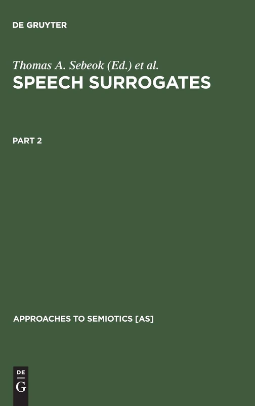 Speech Surrogates. Part 2: 23 (Approaches to Semiotics [AS], 23/2)