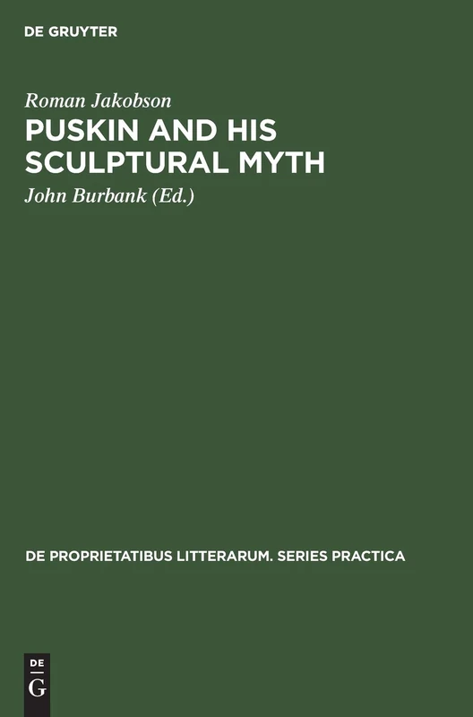 Puskin and his Sculptural Myth: 116 (De Proprietatibus Litterarum. Series Practica, 116)
