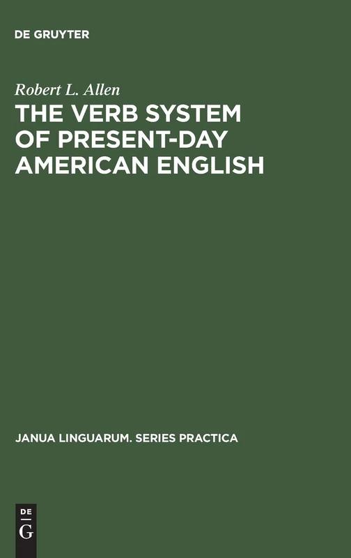 The Verb System of Present-Day American English: 24 (Janua Linguarum. Series Practica, 24)