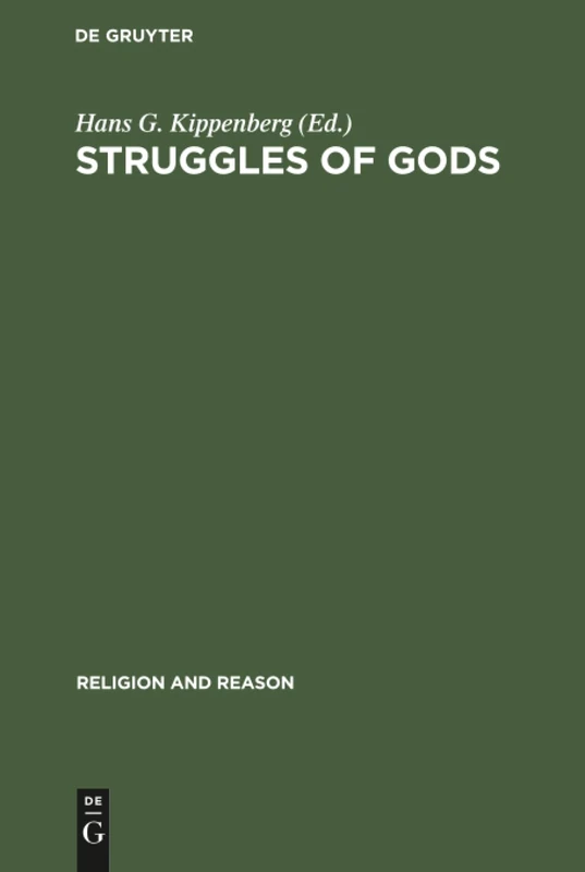 Struggles of Gods: Papers of the Groningen Work Group for the Study of the History of Religions: 31 (Religion and Reason, 31)