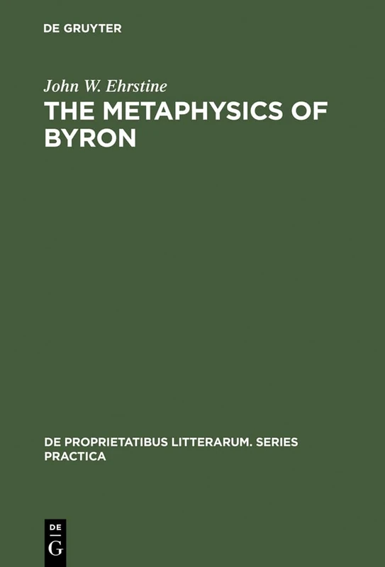 The Metaphysics of Byron: A Reading of the Plays: 120 (De Proprietatibus Litterarum. Series Practica, 120) - Image 1