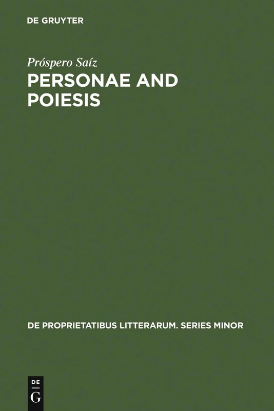 Personae and Poiesis: The Poet and the Poem in Medieval Love Lyric: 17 (De Proprietatibus Litterarum. Series Minor, 17)