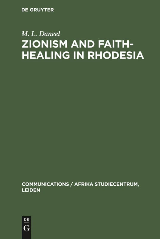 Zionism and Faith-Healing in Rhodesia: Aspects of African Independent Churches: 2 (Communications / Afrika Studiecentrum, Leiden, 2) - Image 1