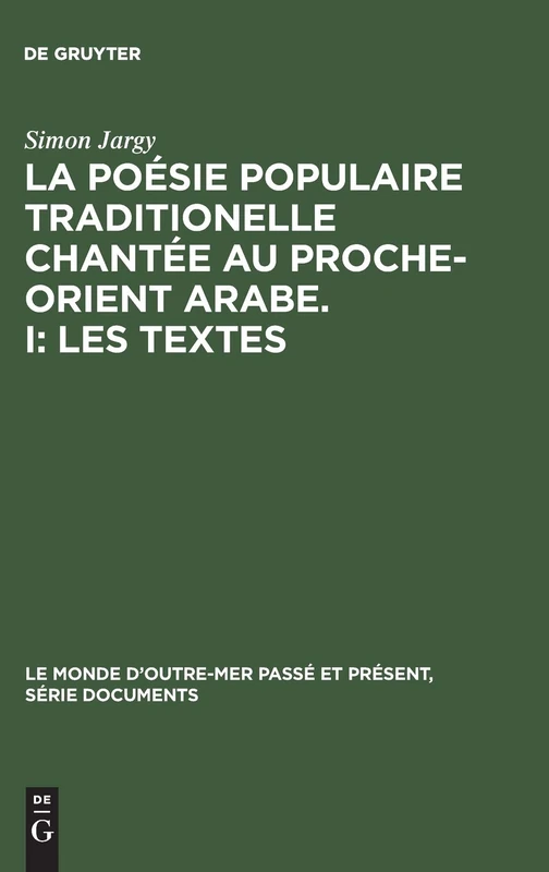 La poésie populaire traditionelle chantée au Proche-Orient Arabe. I: Les textes: 14 (Monde d'Outre-Mer Passé Et Présent, Série Documents) - Image 1