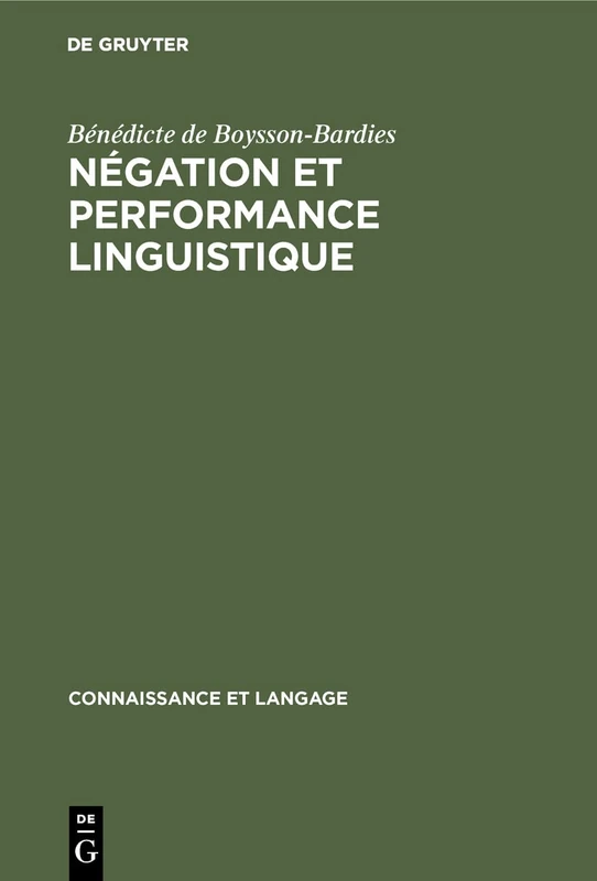 Négation et performance linguistique: 4 (Connaissance Et Langage)