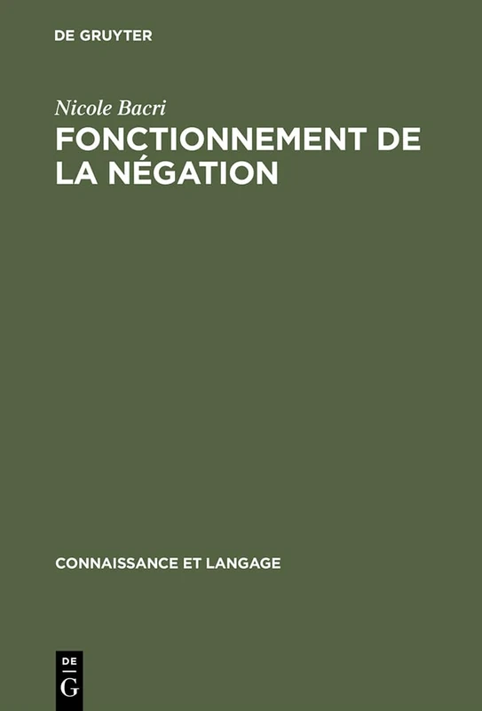 Fonctionnement de La Negation: Etude Psycholinguistique D'Un Probleme D'Enonciation: 5 (Connaissance et langage, 5) - Image 1