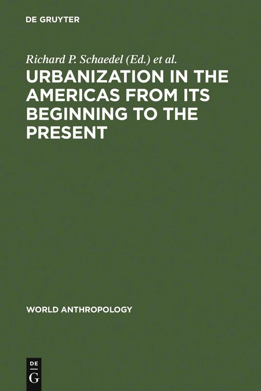 Urbanization in the Americas from its Beginning to the Present (World Anthropology)