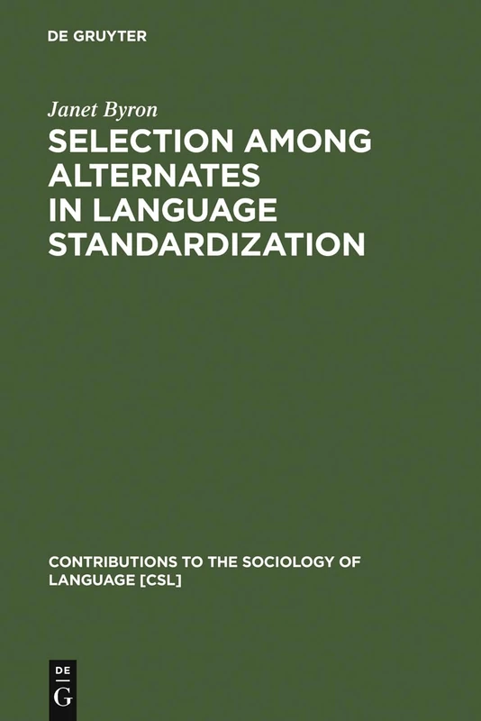 Selection among Alternates in Language Standardization: The Case of Albanian: 12 (Contributions to the Sociology of Language [CSL], 12) - Image 1