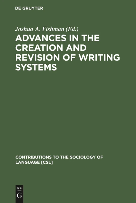 Advances in the Creation and Revision of Writing Systems: 8 (Contributions to the Sociology of Language [CSL], 8)