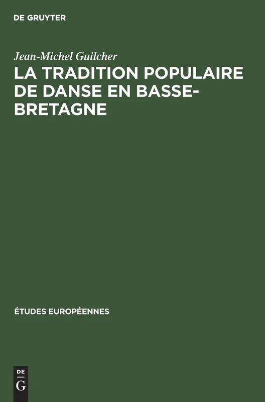 La tradition populaire de danse en Basse-Bretagne: 1 (Études Européennes)