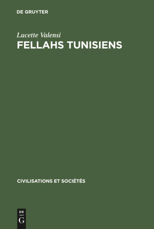 Fellahs tunisiens: L'économie Rurale Et La Vie Des Campagnes Aux 18e Et 19e Siècles: 45 (Civilisations Et Sociétés)