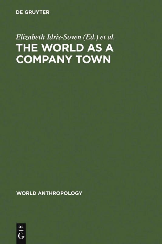 The World as a Company Town: Multinational Corporations and Social Change (World Anthropology)