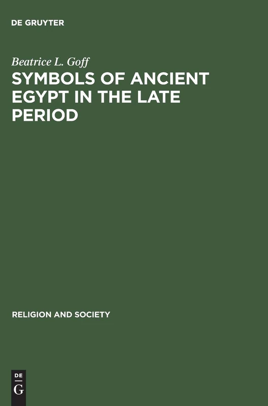Symbols of Ancient Egypt in the Late Period: The Twenty-first Dynasty: 13 (Religion and Society, 13)