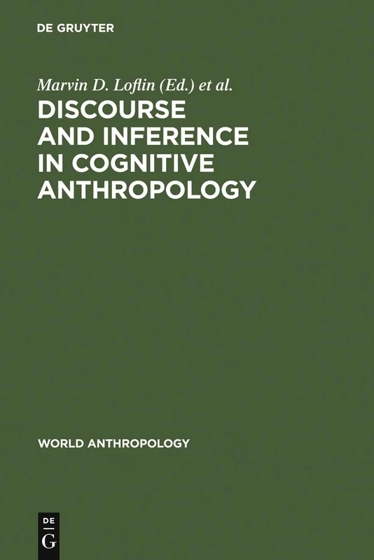 Discourse and Inference in Cognitive Anthropology: An Approach to Psychic Unity and Enculturation (World Anthropology) - Image 1