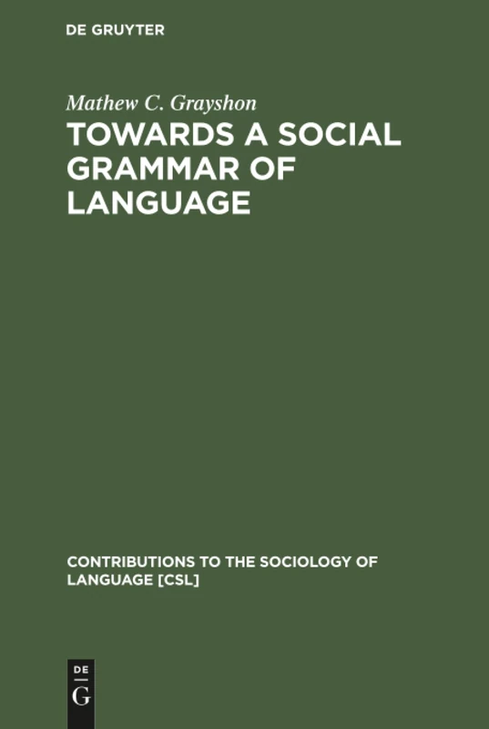 Towards a Social Grammar of Language: 18 (Contributions to the Sociology of Language [CSL], 18) - Image 1