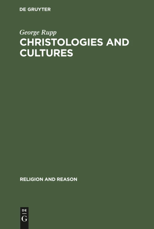 Christologies and Cultures: Toward a Typology of Religious Worldviews: 10 (Religion and Reason, 10)