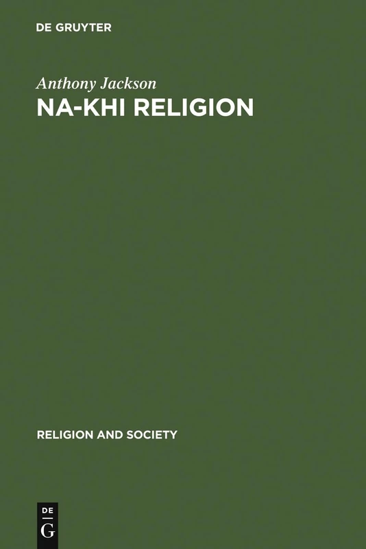 Na-khi Religion: An Analytical Appraisal of the Na-khi Ritual Texts (Religion and society, 8)