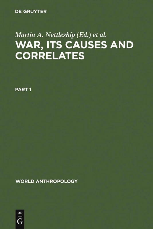War, its Causes and Correlates (World Anthropology)