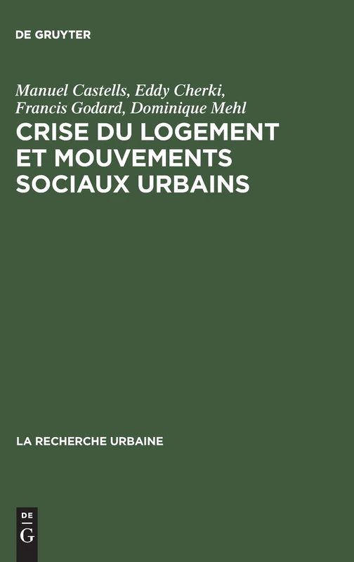 Crise du logement et mouvements sociaux urbains: Enquête Sur La Région Parisienne: 14 (Recherche Urbaine)