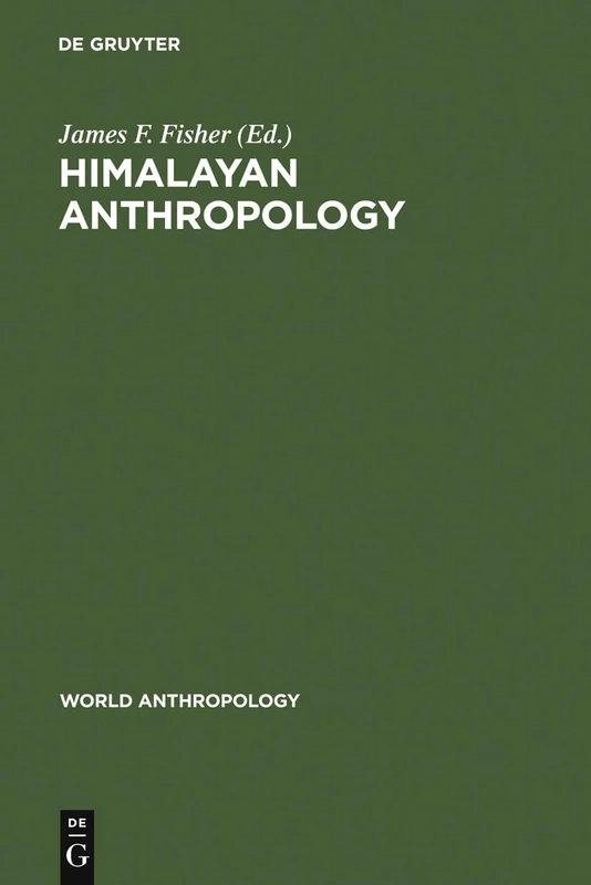 Himalayan Anthropology: The Indo-Tibetan Interface (World Anthropology)