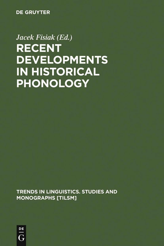 De Gruyter Mouton - Recent Developments in Historical Phonology 4