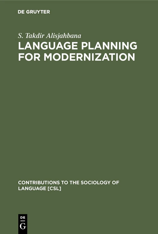 Language Planning for Modernization: The Case of Indonesian and Malaysian: 14 (Contributions to the Sociology of Language [CSL], 14)