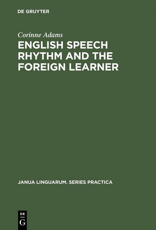 English Speech Rhythm and the Foreign Learner: 69 (Janua Linguarum. Series Practica, 69)
