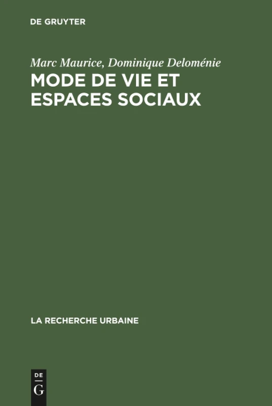 Mode de vie et espaces sociaux: Processus d'urbanisation et différenciation sociale dans deux zones urbaines de Marseille: 11 (Recherche Urbaine)