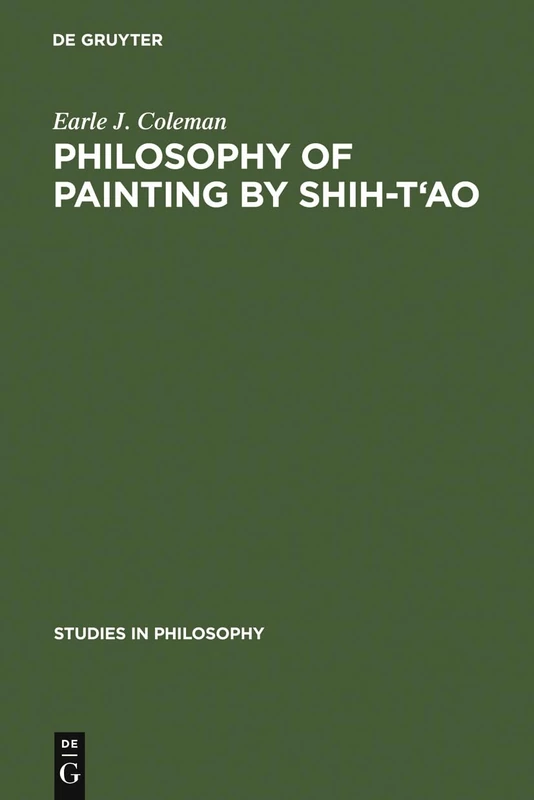 Philosophy of Painting by Shih-T'ao: A Translation and Exposition of his Hua-P'u (Treatise on the Philosophy of Painting): 19 (Studies in Philosophy, 19)