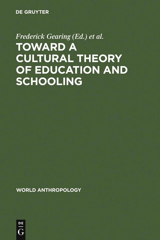 Toward a Cultural Theory of Education and Schooling (World Anthropology)